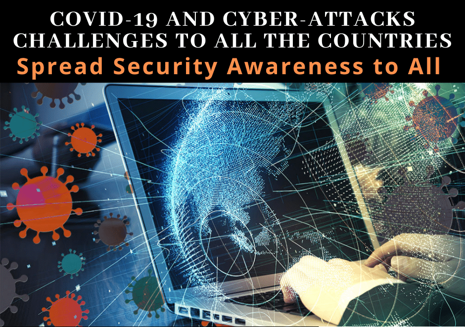 COVID-19 and Cyber-Attacks Challenges to All the Countries