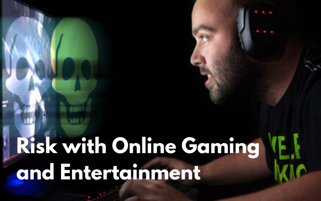 The Risk with Online Gaming and Entertainment. ( Tips to keep gaming safe )